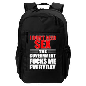 I Don't Need Sex The Government Fucks Me Everyday Daily Commute Backpack