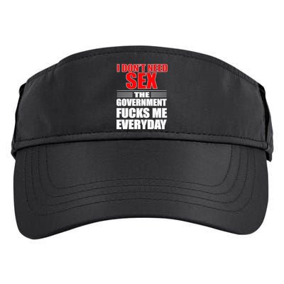 I Don't Need Sex The Government Fucks Me Everyday Adult Drive Performance Visor