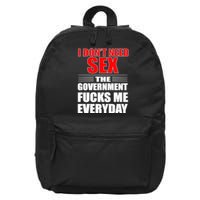 I Don't Need Sex The Government Fucks Me Everyday 16 in Basic Backpack