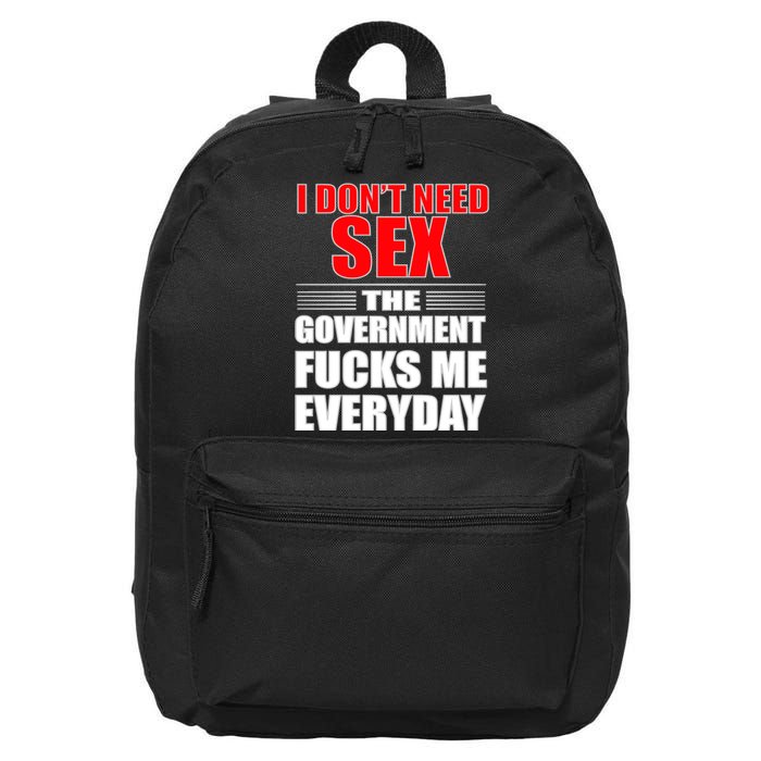 I Don't Need Sex The Government Fucks Me Everyday 16 in Basic Backpack