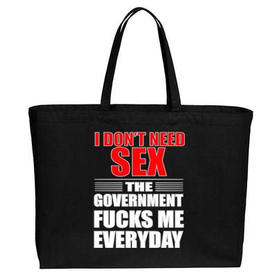 I Don't Need Sex The Government Fucks Me Everyday Cotton Canvas Jumbo Tote