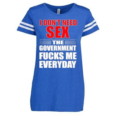 I Don't Need Sex The Government Fucks Me Everyday Enza Ladies Jersey Football T-Shirt