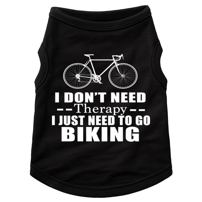 I Don't Need Therapy I Just Need To Go Biking Doggie Tank