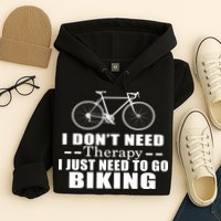 I Don't Need Therapy I Just Need To Go Biking Hoodie
