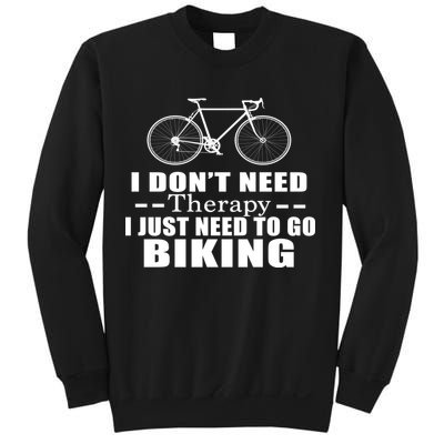 I Don't Need Therapy I Just Need To Go Biking Sweatshirt