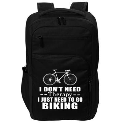 I Don't Need Therapy I Just Need To Go Biking Impact Tech Backpack