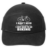 I Don't Need Therapy I Just Need To Go Biking 7-Panel Snapback Hat