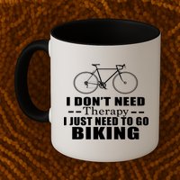 I Don't Need Therapy I Just Need To Go Biking Mug