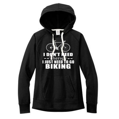 I Don't Need Therapy I Just Need To Go Biking Women's Fleece Hoodie