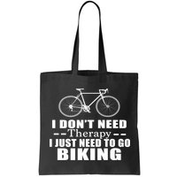 I Don't Need Therapy I Just Need To Go Biking Bag