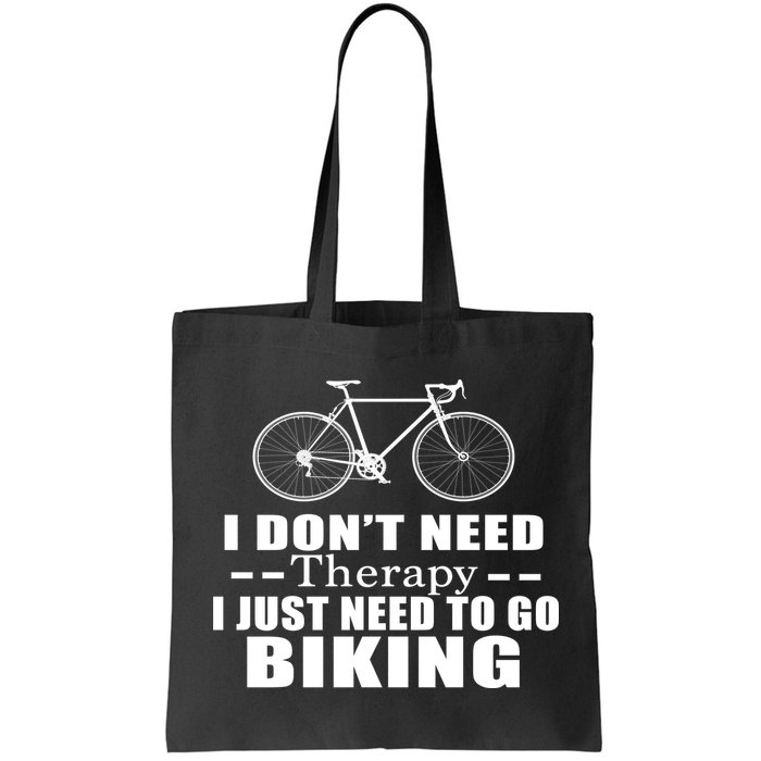 I Don't Need Therapy I Just Need To Go Biking Bag