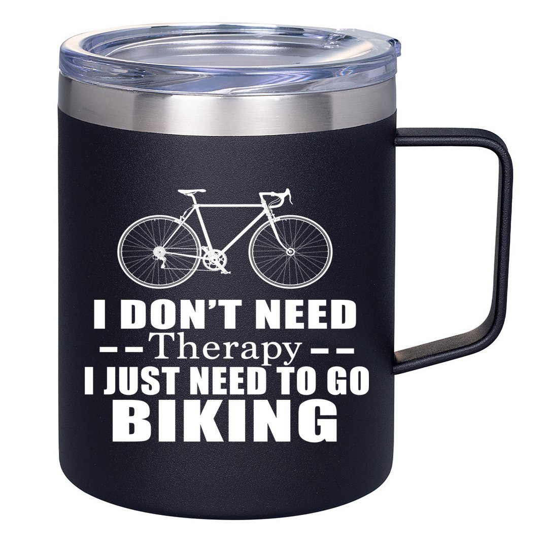 I Don't Need Therapy I Just Need To Go Biking 12oz Stainless Steel Coffee Mug