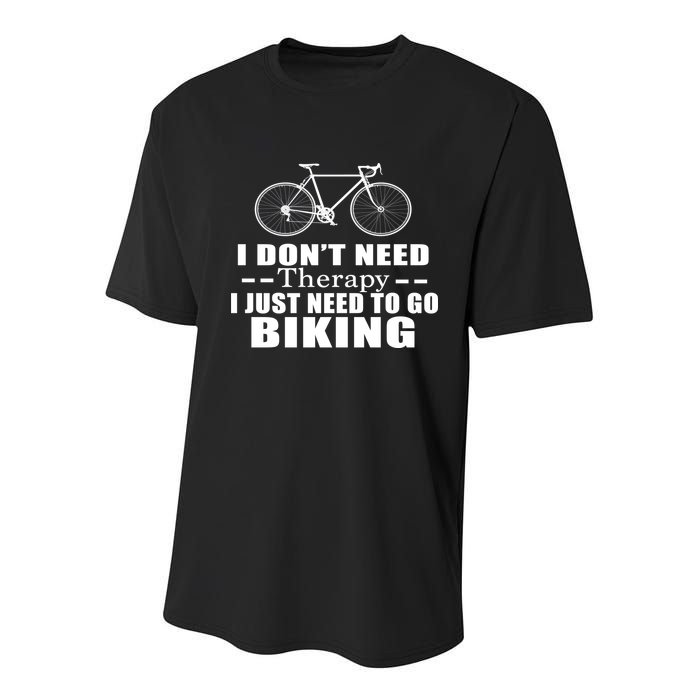 I Don't Need Therapy I Just Need To Go Biking Youth Performance Sprint T-Shirt