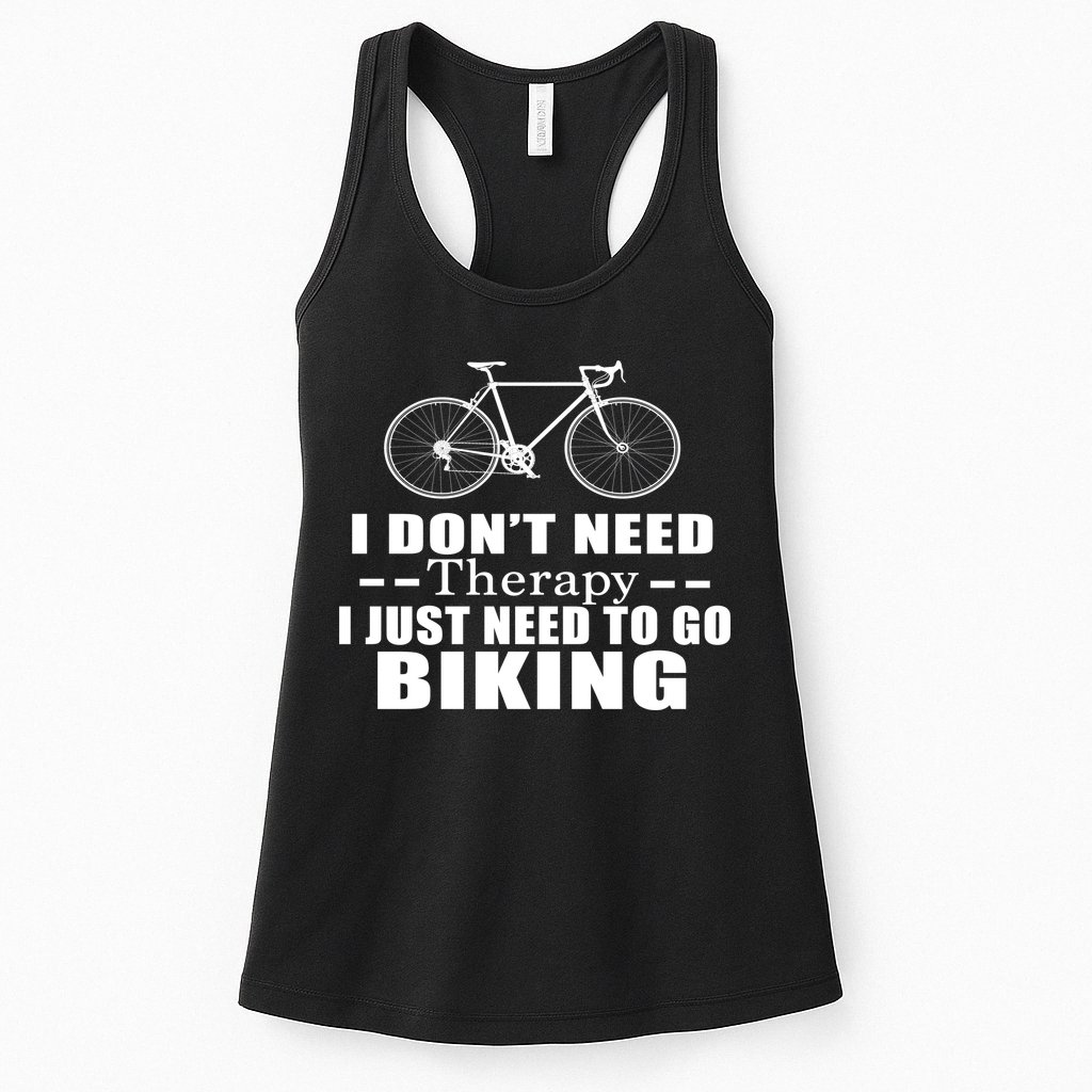 I Don't Need Therapy I Just Need To Go Biking Womens Tank Top