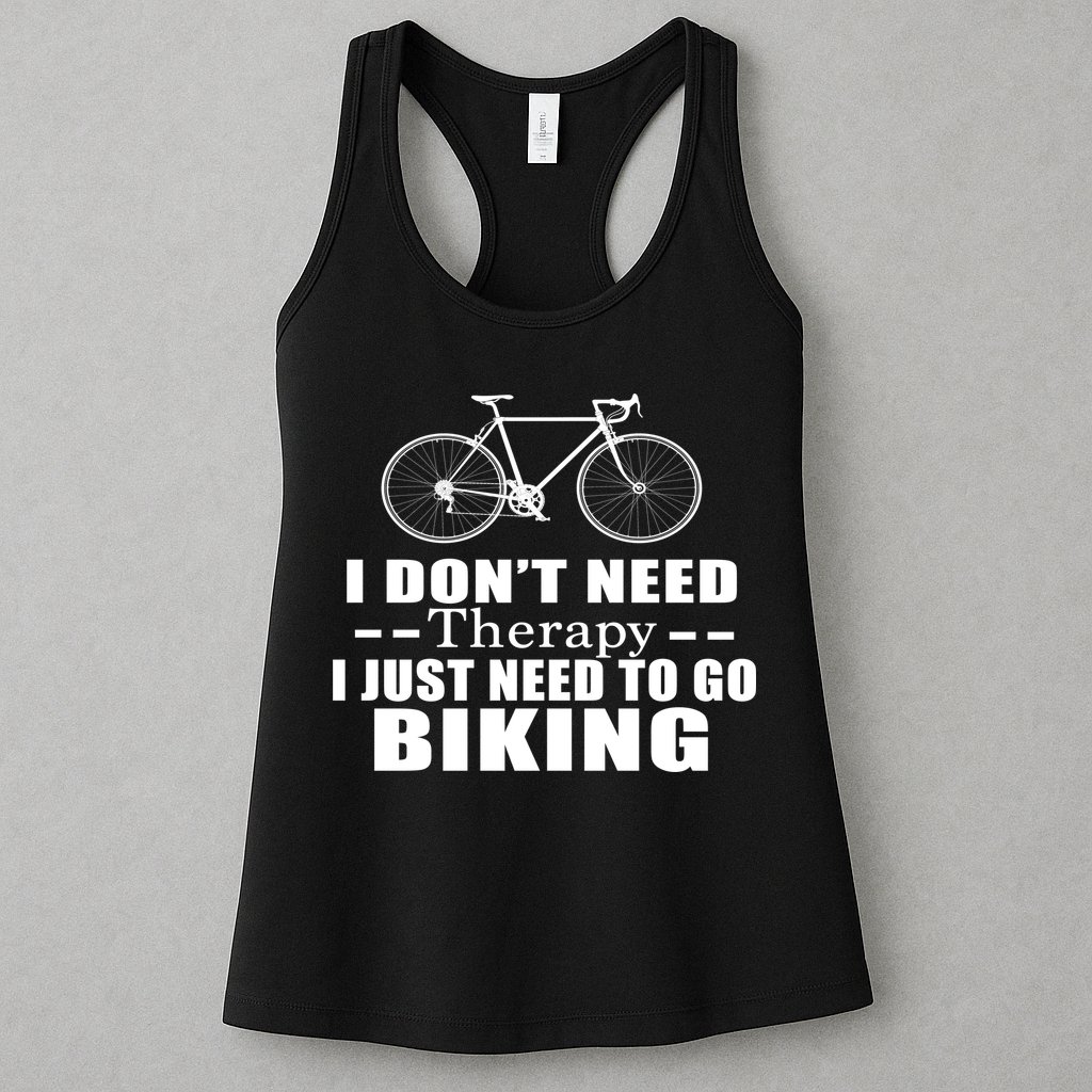 I Don't Need Therapy I Just Need To Go Biking Womens Tank Top