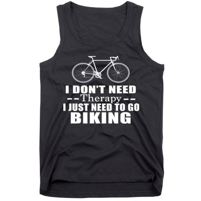 I Don't Need Therapy I Just Need To Go Biking Tank Top