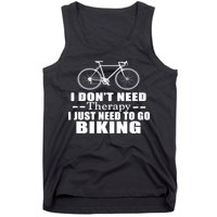 I Don't Need Therapy I Just Need To Go Biking Tank Top