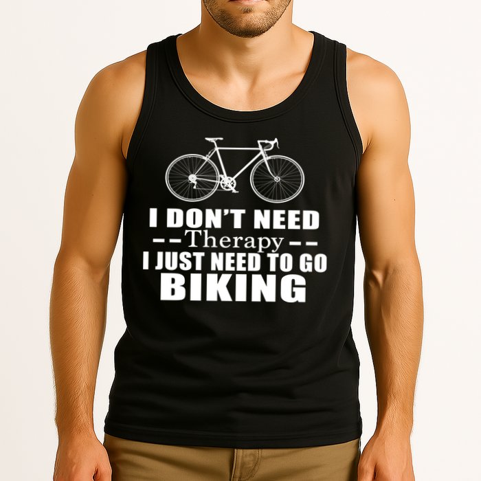 I Don't Need Therapy I Just Need To Go Biking Tank Top