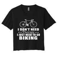 I Don't Need Therapy I Just Need To Go Biking Crop Top
