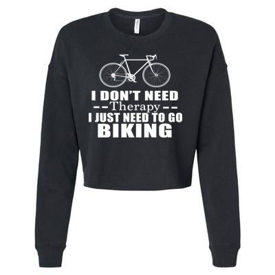 I Don't Need Therapy I Just Need To Go Biking Cropped Pullover Crew