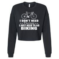 I Don't Need Therapy I Just Need To Go Biking Cropped Pullover Crew