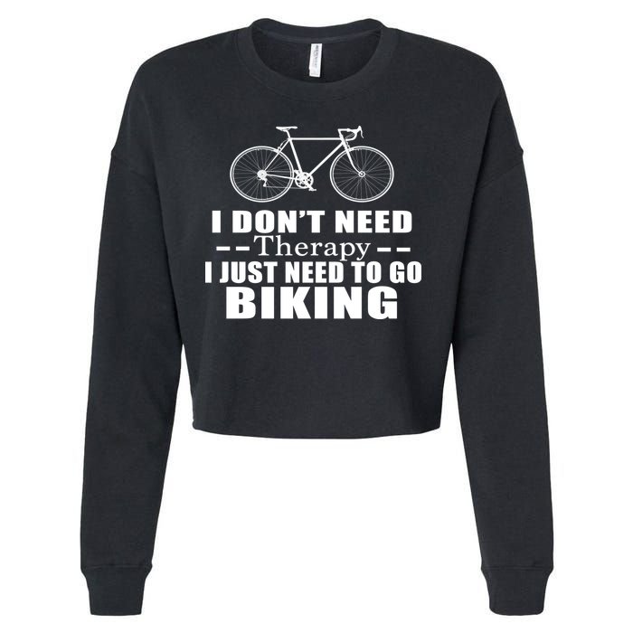 I Don't Need Therapy I Just Need To Go Biking Cropped Pullover Crew