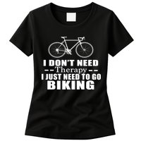 I Don't Need Therapy I Just Need To Go Biking Womens T-Shirt