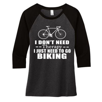 I Don't Need Therapy I Just Need To Go Biking Women's Tri-Blend 3/4-Sleeve Raglan Shirt