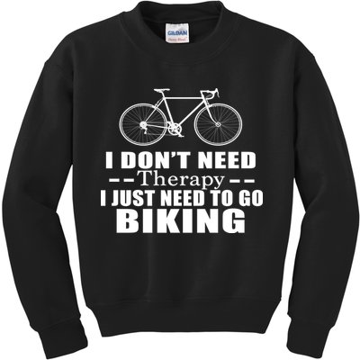 I Don't Need Therapy I Just Need To Go Biking Kids Sweatshirt