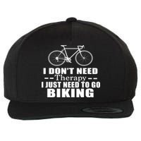 I Don't Need Therapy I Just Need To Go Biking Wool Snapback Cap