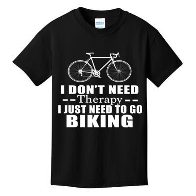 I Don't Need Therapy I Just Need To Go Biking Kids T-Shirt
