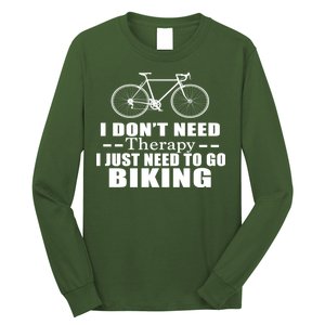 I Don't Need Therapy I Just Need To Go Biking Long Sleeve Shirt