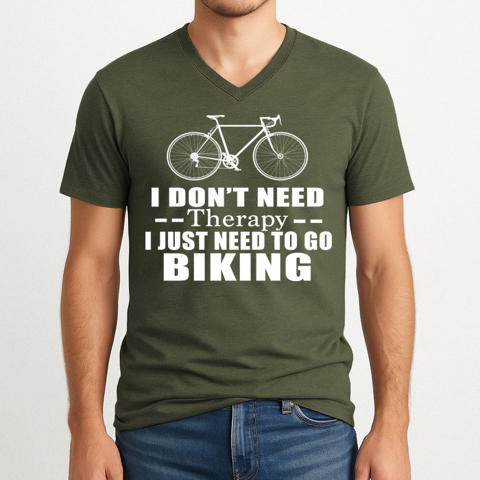 I Don't Need Therapy I Just Need To Go Biking V-Neck T-Shirt