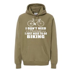 I Don't Need Therapy I Just Need To Go Biking Premium Hoodie