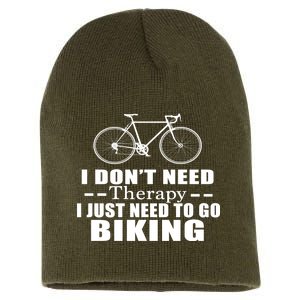 I Don't Need Therapy I Just Need To Go Biking Short Acrylic Beanie