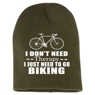 I Don't Need Therapy I Just Need To Go Biking Short Acrylic Beanie
