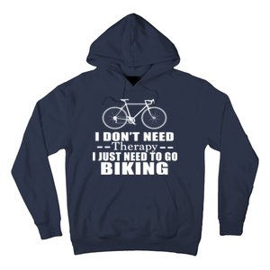 I Don't Need Therapy I Just Need To Go Biking Hoodie