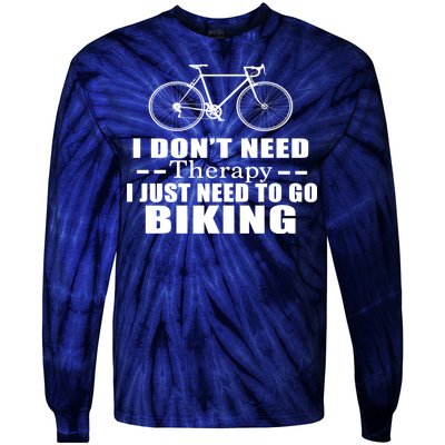 I Don't Need Therapy I Just Need To Go Biking Tie-Dye Long Sleeve Shirt