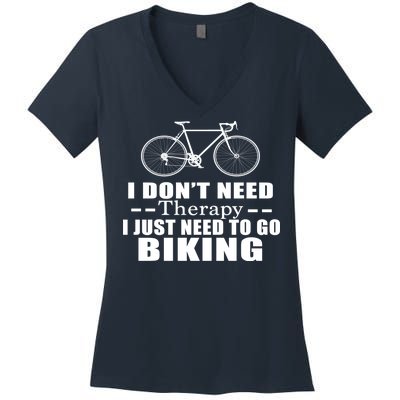 I Don't Need Therapy I Just Need To Go Biking Women's V-Neck T-Shirt