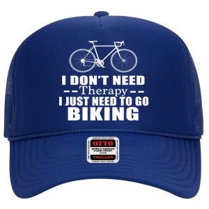 I Don't Need Therapy I Just Need To Go Biking High Crown Mesh Back Trucker Hat