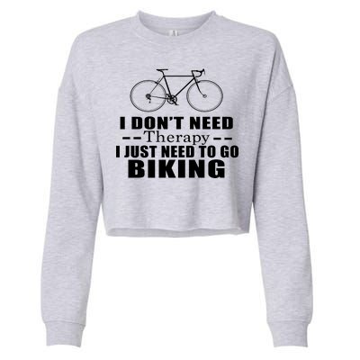 I Don't Need Therapy I Just Need To Go Biking Cropped Pullover Crew