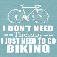 I Don't Need Therapy I Just Need To Go Biking Sueded Cloud Jersey T-Shirt