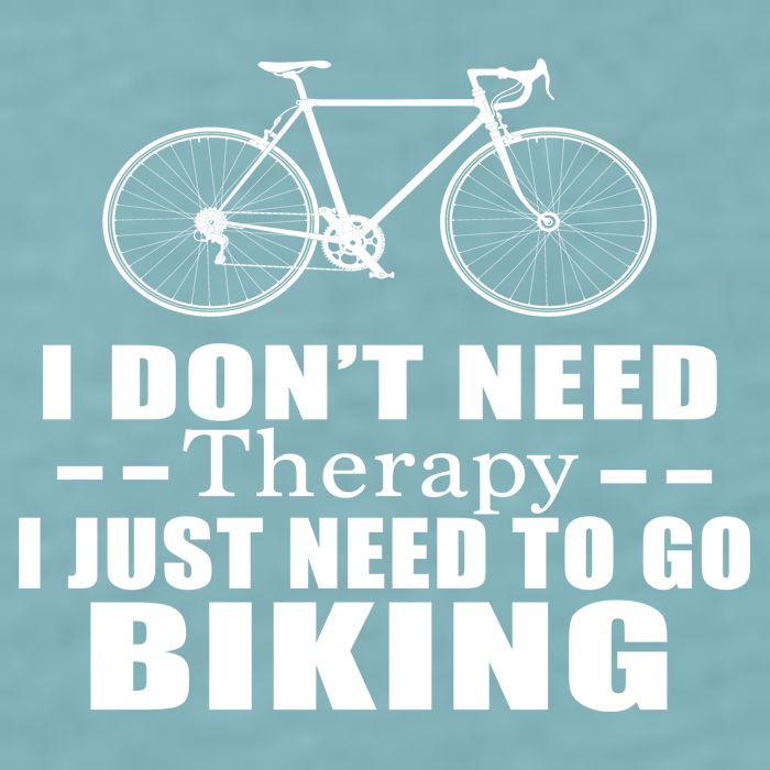I Don't Need Therapy I Just Need To Go Biking Sueded Cloud Jersey T-Shirt