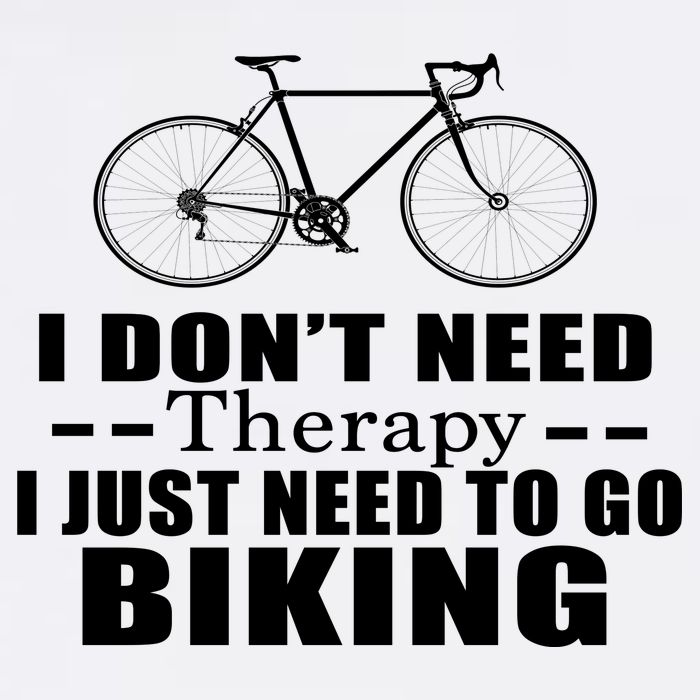 I Don't Need Therapy I Just Need To Go Biking Garment-Dyed Sweatshirt