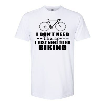 I Don't Need Therapy I Just Need To Go Biking Softstyle® CVC T-Shirt