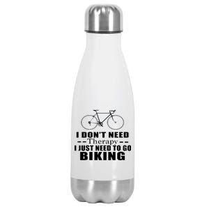 I Don't Need Therapy I Just Need To Go Biking Stainless Steel Insulated Water Bottle