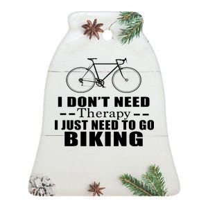 I Don't Need Therapy I Just Need To Go Biking Ceramic Bell Ornament