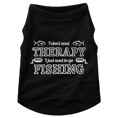 I Don't Need Therapy I Just Need To Go Fishing Doggie Tank