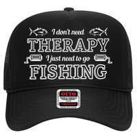 I Don't Need Therapy I Just Need To Go Fishing Trucker Hat