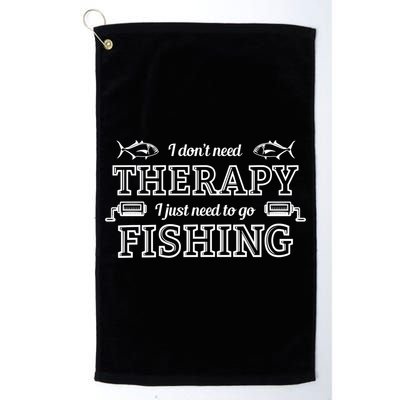 I Don't Need Therapy I Just Need To Go Fishing Golf Towel